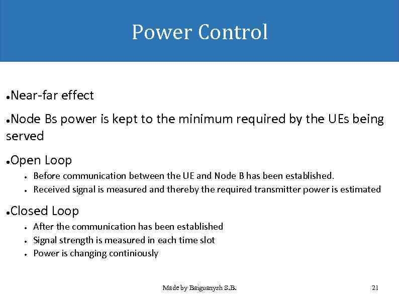 Power Control Near-far effect ● Node Bs power is kept to the minimum required