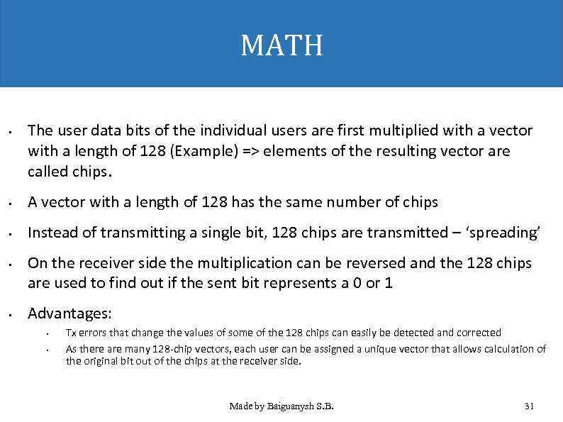 MATH • The user data bits of the individual users are first multiplied with