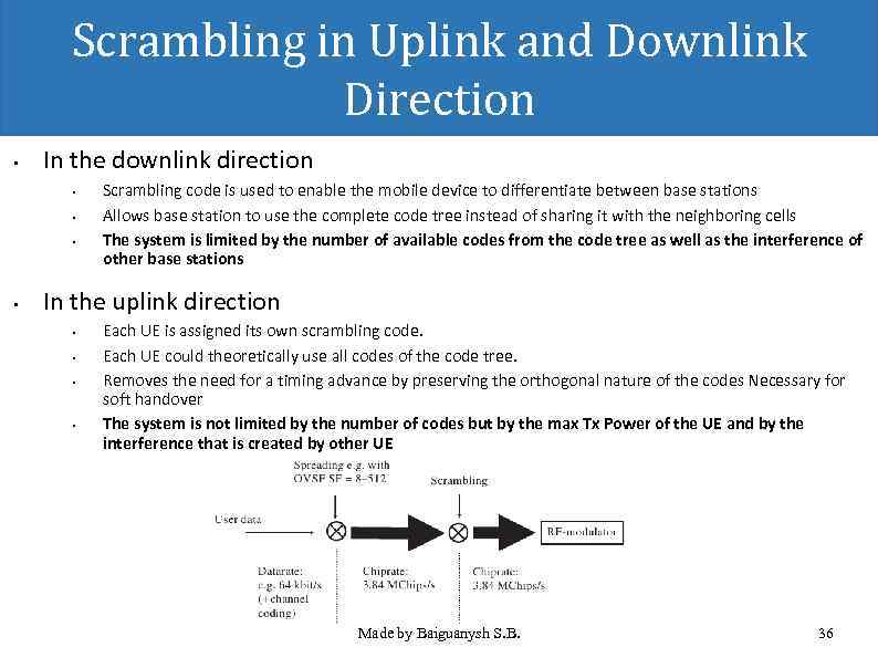 Scrambling in Uplink and Downlink Direction • In the downlink direction • • Scrambling