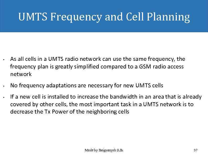 UMTS Frequency and Cell Planning • • • As all cells in a UMTS