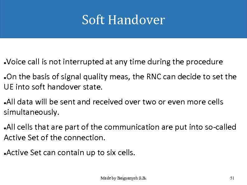 Soft Handover Voice call is not interrupted at any time during the procedure ●
