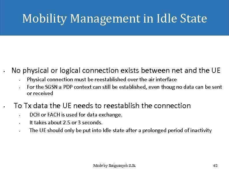 Mobility Management in Idle State • No physical or logical connection exists between net
