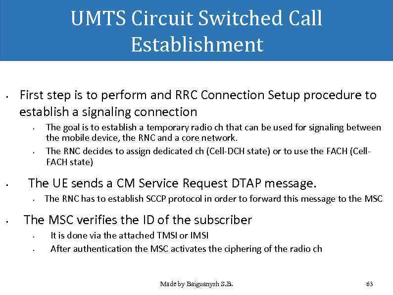 UMTS Circuit Switched Call Establishment • First step is to perform and RRC Connection