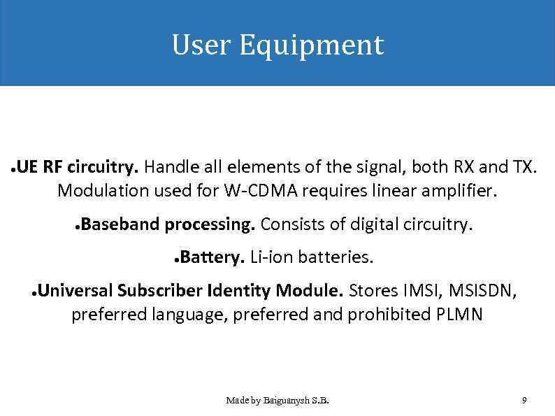 User Equipment UE RF circuitry. Handle all elements of the signal, both RX and