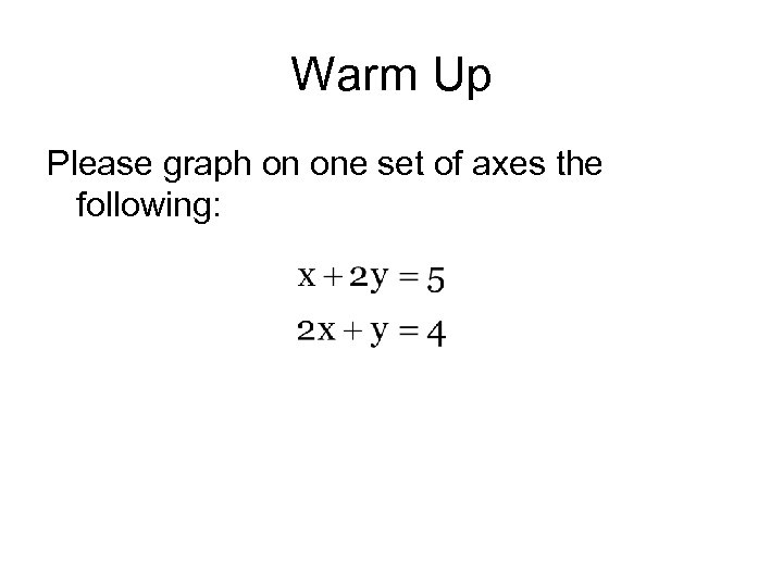 Warm Up Please graph on one set of axes the following: 