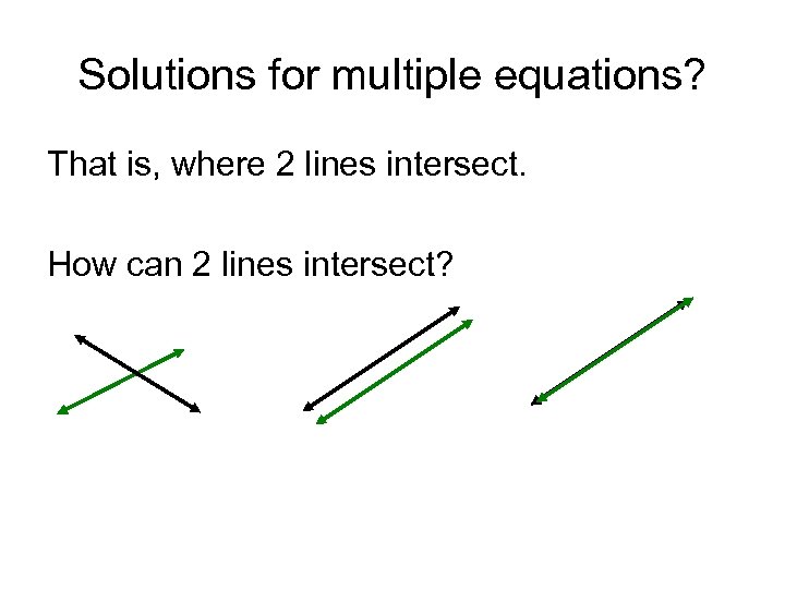 Solutions for multiple equations? That is, where 2 lines intersect. How can 2 lines