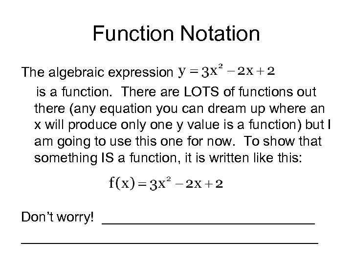Function Notation The algebraic expression is a function. There are LOTS of functions out