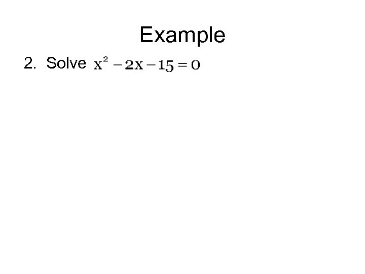 Example 2. Solve 