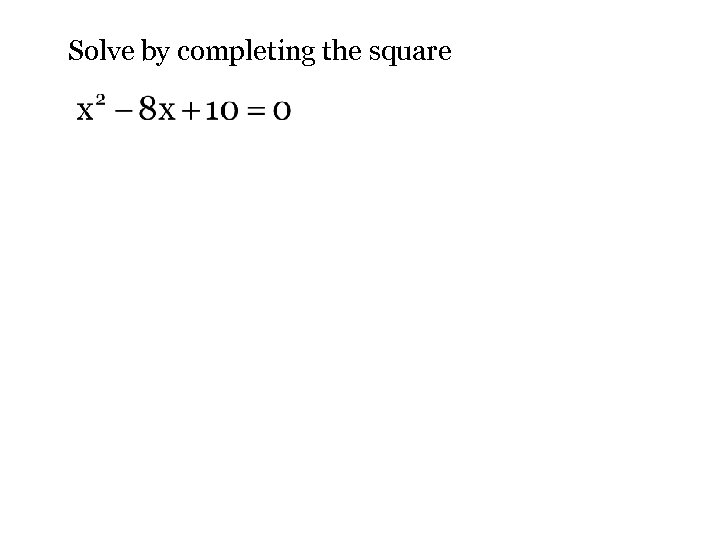 Solve by completing the square 