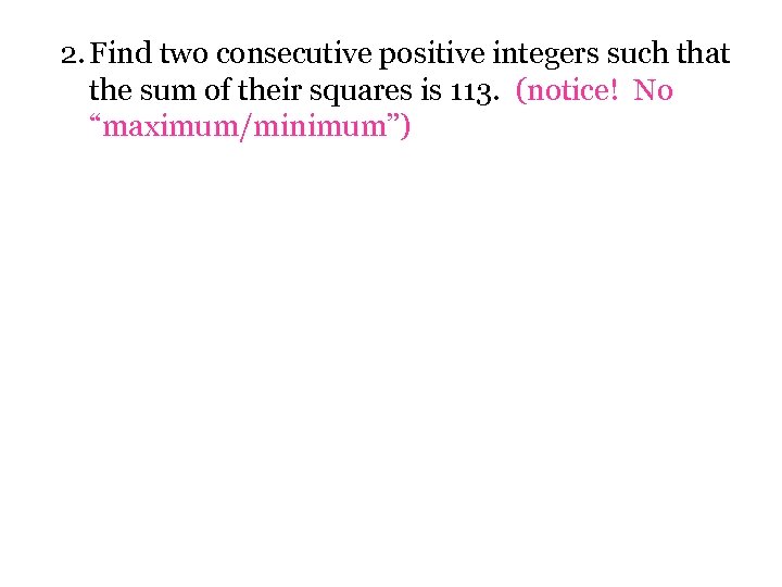 2. Find two consecutive positive integers such that the sum of their squares is