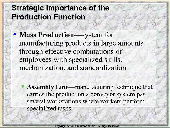 Strategic Importance of the Production Function • Mass Production—system for manufacturing products in large
