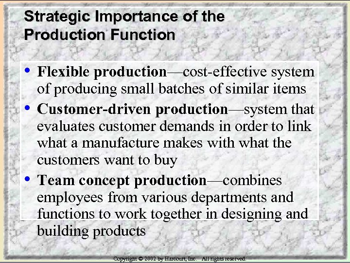 Strategic Importance of the Production Function • • • Flexible production—cost-effective system of producing