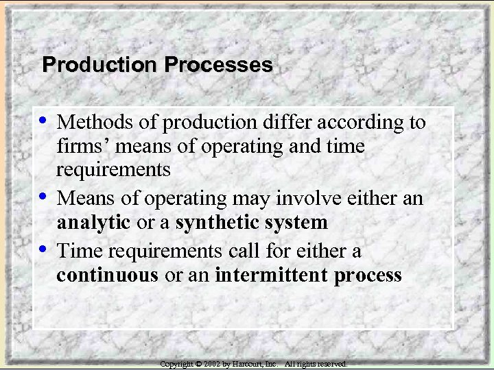 Production Processes • • • Methods of production differ according to firms’ means of