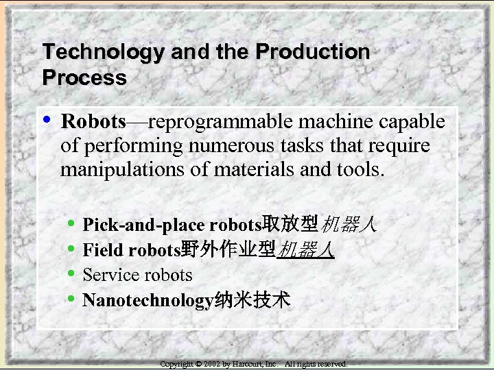 Technology and the Production Process • Robots—reprogrammable machine capable of performing numerous tasks that