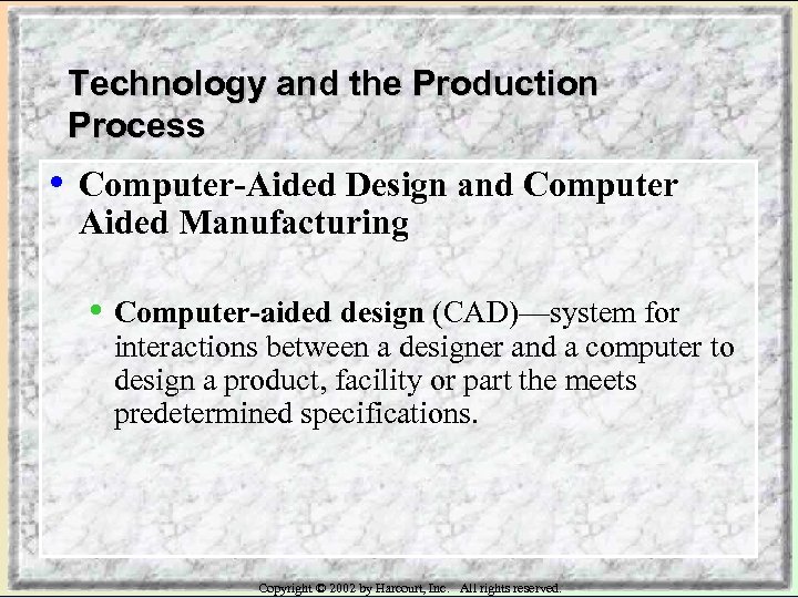 Technology and the Production Process • Computer-Aided Design and Computer Aided Manufacturing • Computer-aided