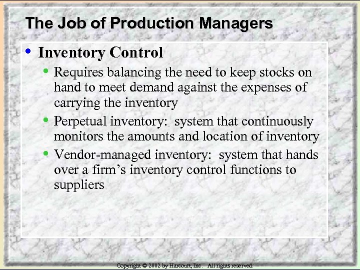 The Job of Production Managers • Inventory Control • Requires balancing the need to