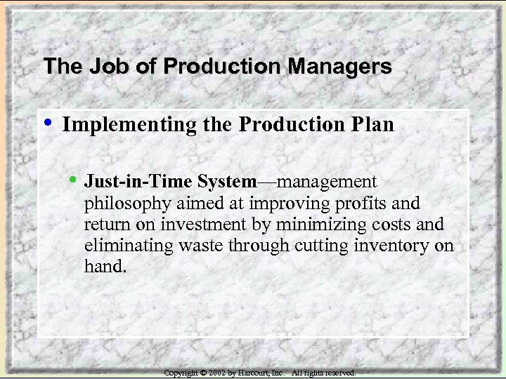 The Job of Production Managers • Implementing the Production Plan • Just-in-Time System—management philosophy