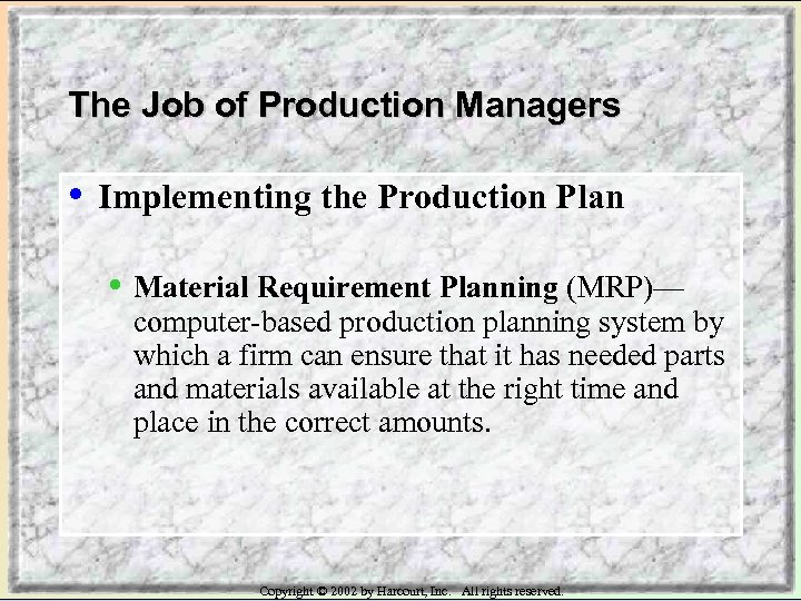 The Job of Production Managers • Implementing the Production Plan • Material Requirement Planning