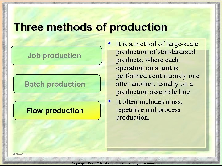 Three methods of production • Job production Batch production • Flow production It is