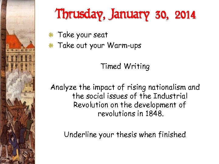 Thrusday, January 30, 2014 G Take your seat G Take out your Warm-ups Timed