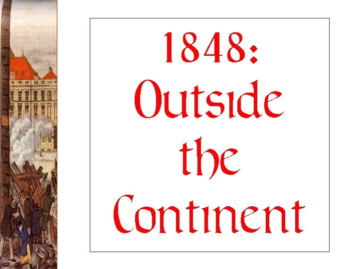 1848: Outside the Continent 