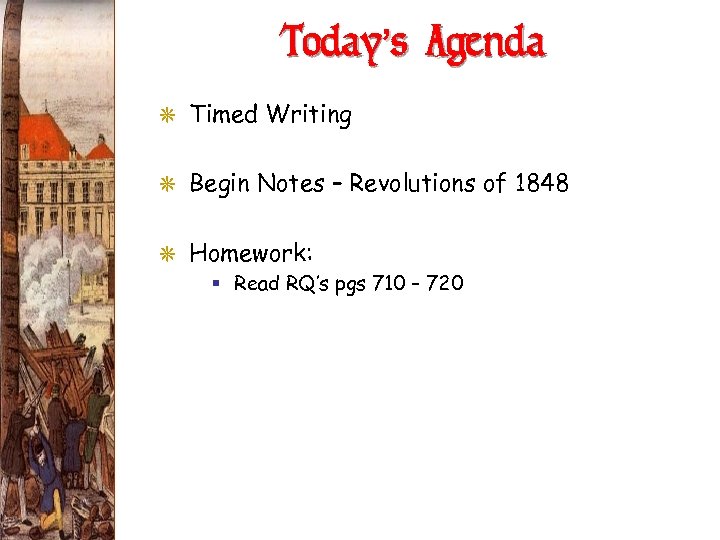 Today’s Agenda G Timed Writing G Begin Notes – Revolutions of 1848 G Homework: