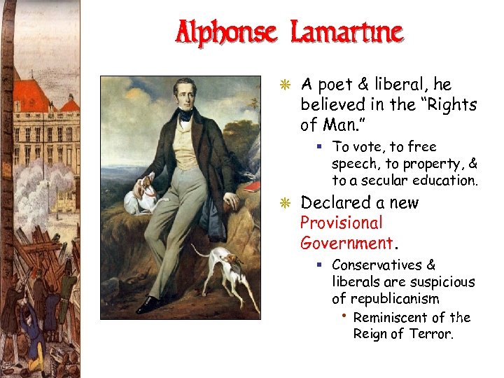 Alphonse Lamartine G A poet & liberal, he believed in the “Rights of Man.
