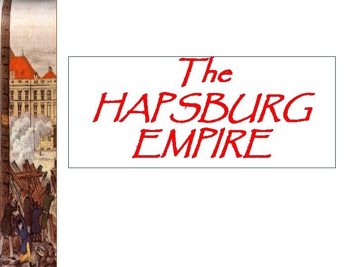 The HAPSBURG EMPIRE 