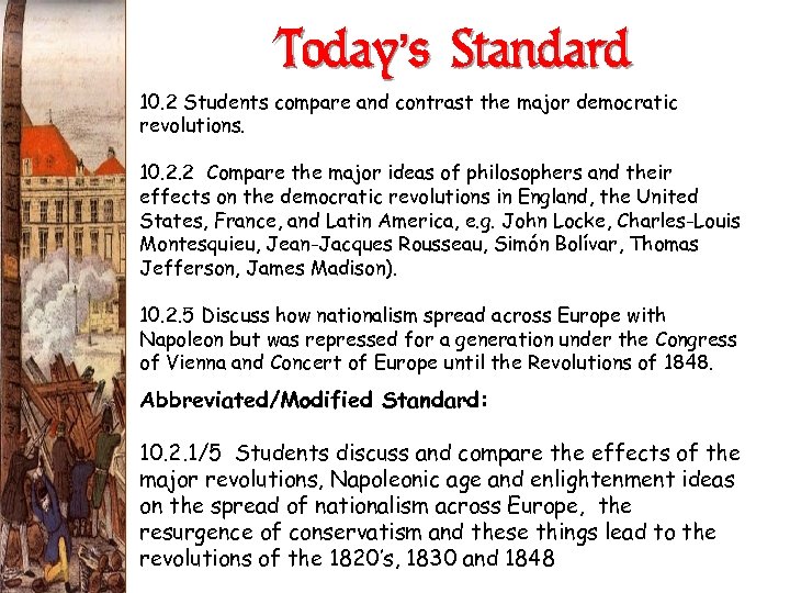 Today’s Standard 10. 2 Students compare and contrast the major democratic revolutions. 10. 2.