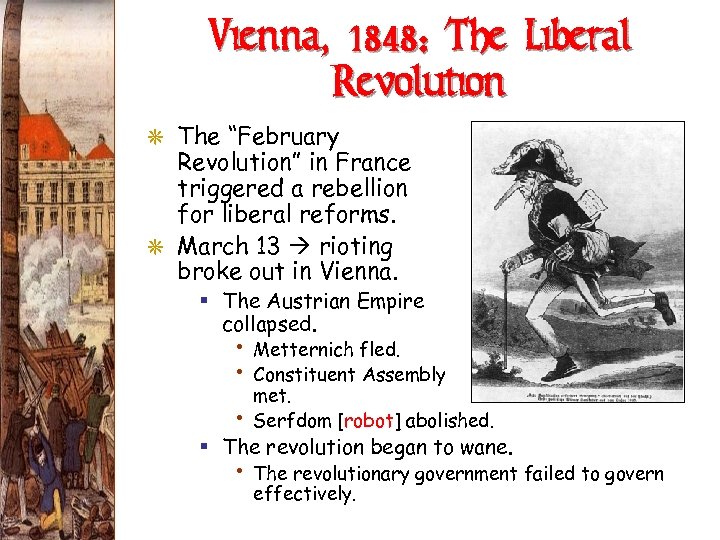 Vienna, 1848: The Liberal Revolution G The “February Revolution” in France triggered a rebellion