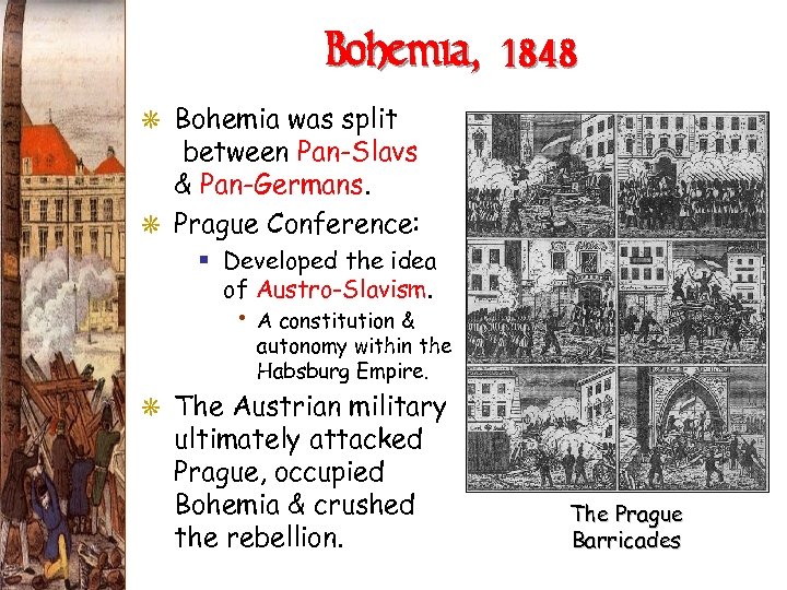 Bohemia, 1848 G Bohemia was split between Pan-Slavs & Pan-Germans. G Prague Conference: §