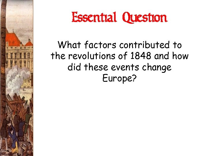 Essential Question What factors contributed to the revolutions of 1848 and how did these