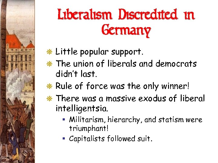 Liberalism Discredited in Germany G Little popular support. G The union of liberals and