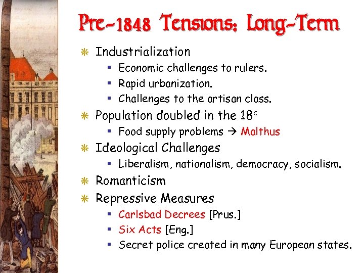 Pre-1848 Tensions: Long-Term G Industrialization § Economic challenges to rulers. § Rapid urbanization. §
