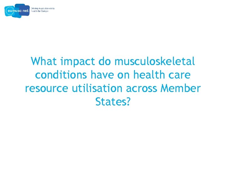 What impact do musculoskeletal conditions have on health care resource utilisation across Member States?