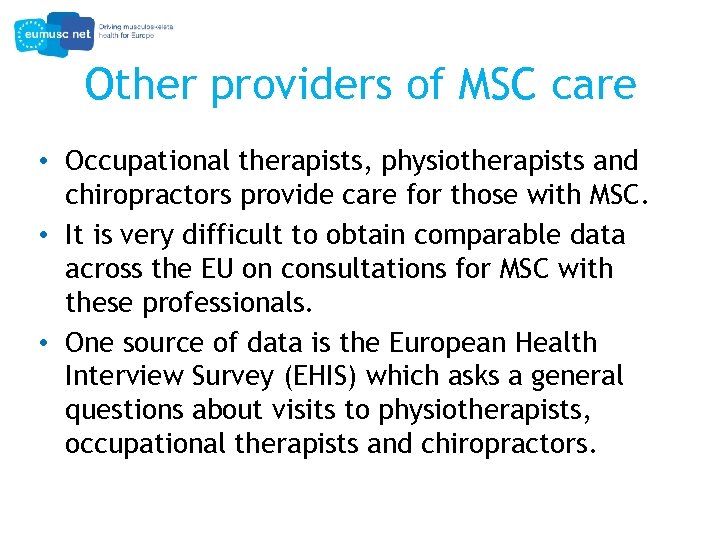 Other providers of MSC care • Occupational therapists, physiotherapists and chiropractors provide care for