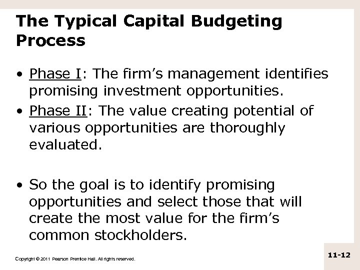 The Typical Capital Budgeting Process • Phase I: The firm’s management identifies promising investment