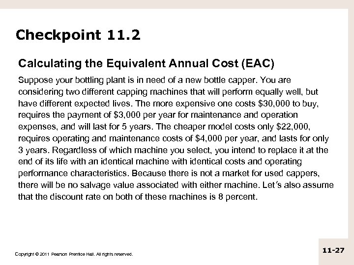 Checkpoint 11. 2 Calculating the Equivalent Annual Cost (EAC) Suppose your bottling plant is