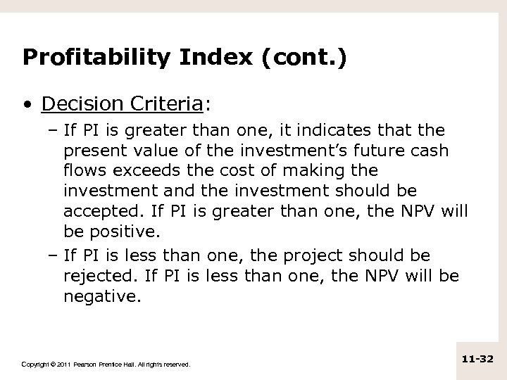 Profitability Index (cont. ) • Decision Criteria: – If PI is greater than one,