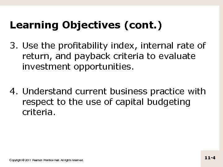 Learning Objectives (cont. ) 3. Use the profitability index, internal rate of return, and