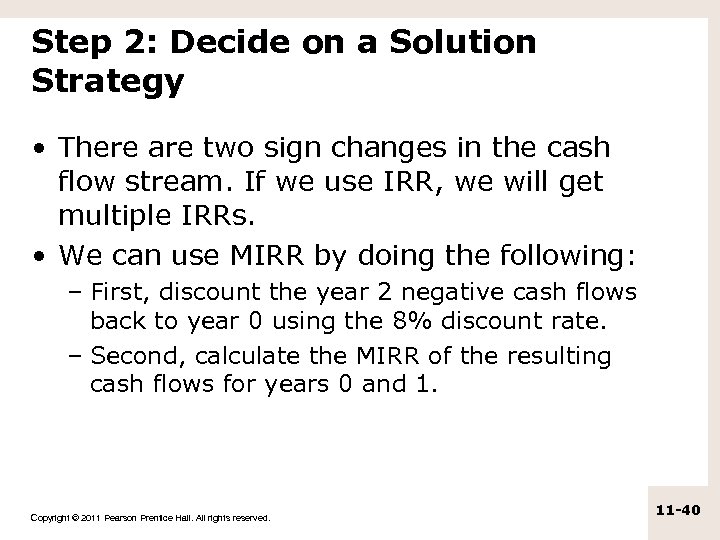 Step 2: Decide on a Solution Strategy • There are two sign changes in