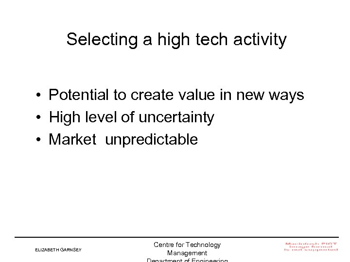 Selecting a high tech activity • Potential to create value in new ways •