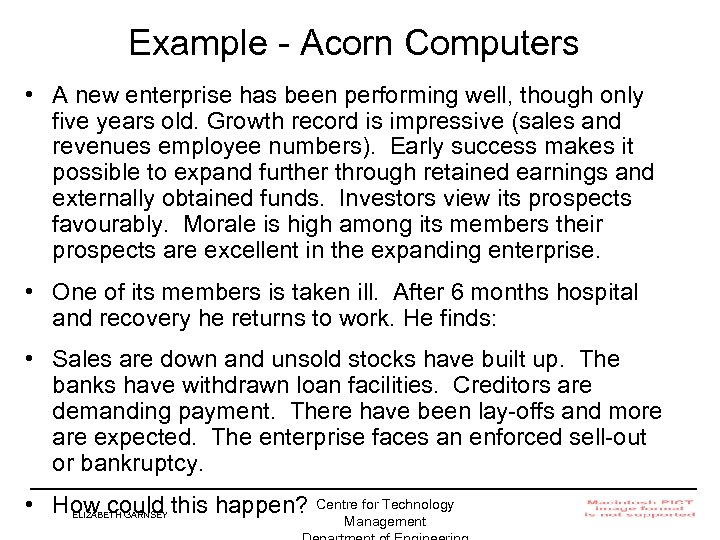 Example - Acorn Computers • A new enterprise has been performing well, though only