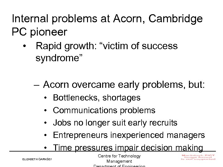 Internal problems at Acorn, Cambridge PC pioneer • Rapid growth: “victim of success syndrome”