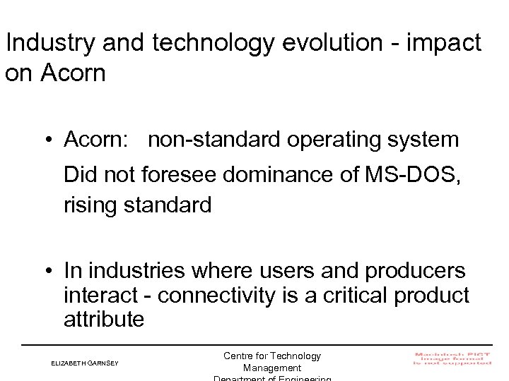 Industry and technology evolution - impact on Acorn • Acorn: non-standard operating system Did