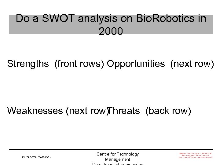 Do a SWOT analysis on Bio. Robotics in 2000 Strengths (front rows) Opportunities (next