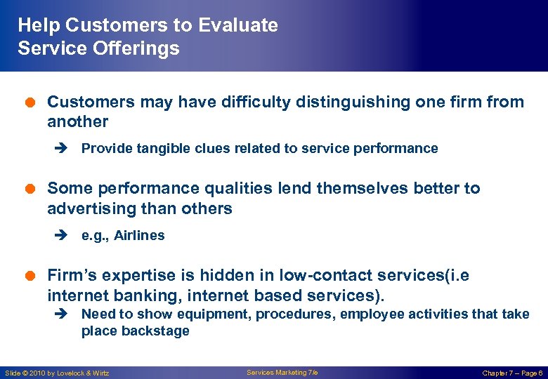 Help Customers to Evaluate Service Offerings = Customers may have difficulty distinguishing one firm