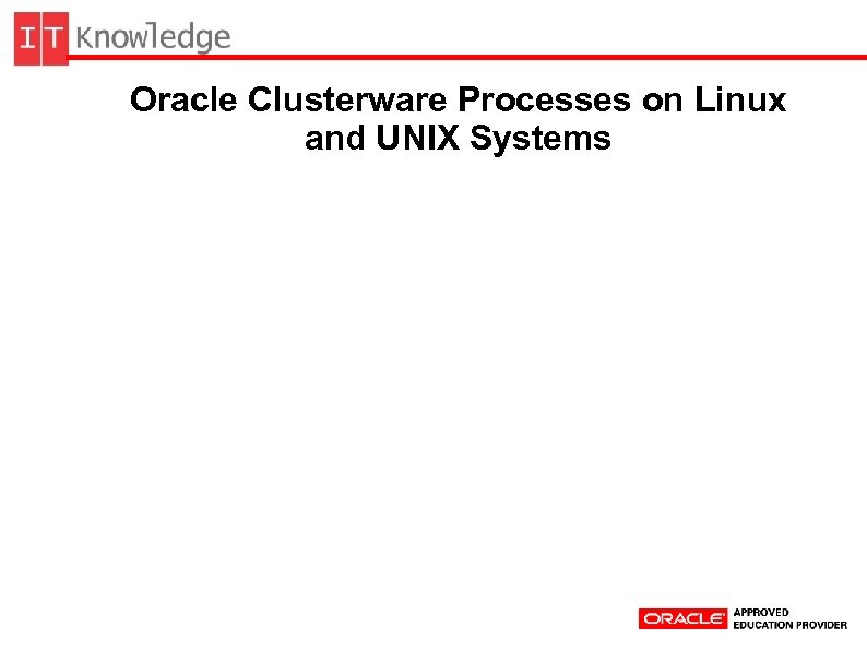 Oracle Clusterware Processes on Linux and UNIX Systems 
