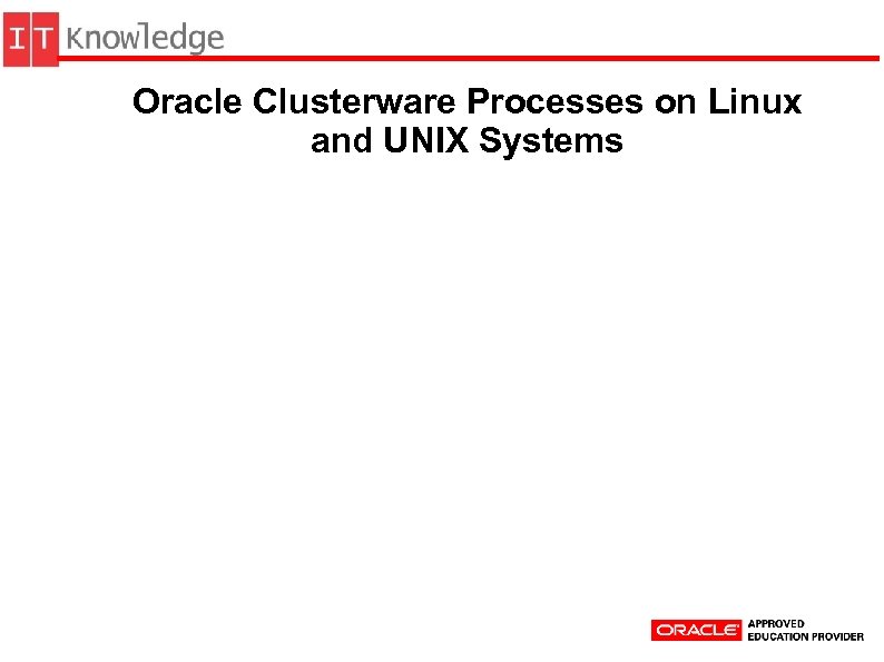 Oracle Clusterware Processes on Linux and UNIX Systems 