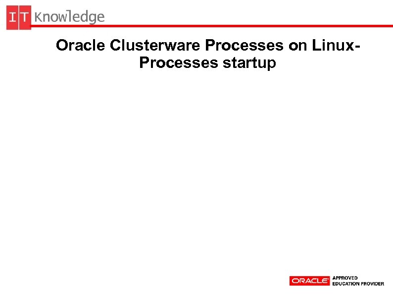 Oracle Clusterware Processes on Linux. Processes startup 